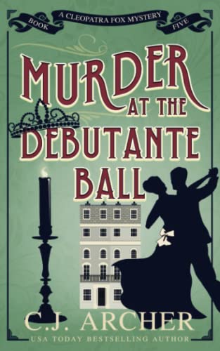 Murder at the Debutante Ball (Cleopatra Fox Mysteries, Band 5) von C.J. Archer